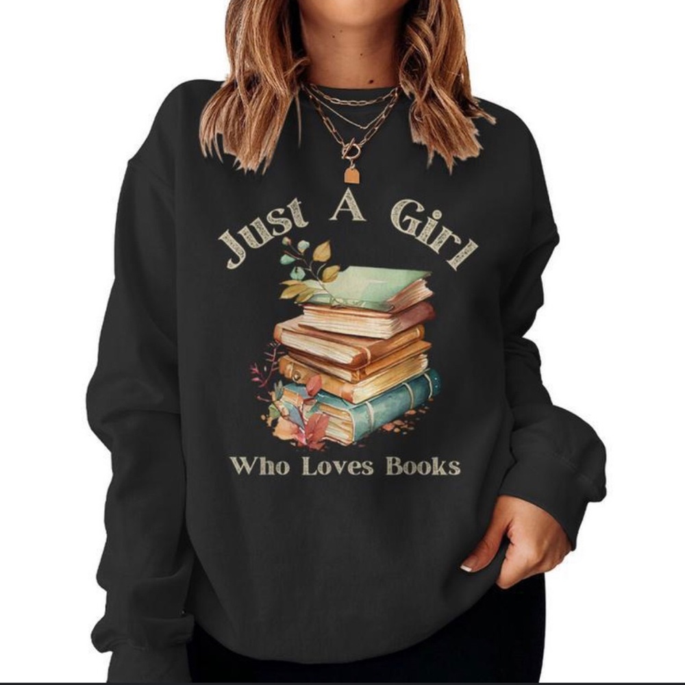 Just A Girl Who Loves Books Gildan Graphic Sweatshirt Sweater Womens Small Black